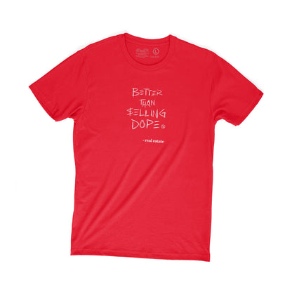 Better Than Selling Dope Tee | Real Estate Red