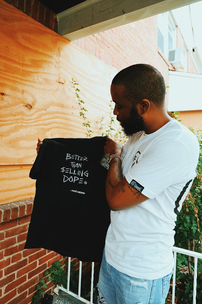 Better Than Selling Dope Tee | Real Estate